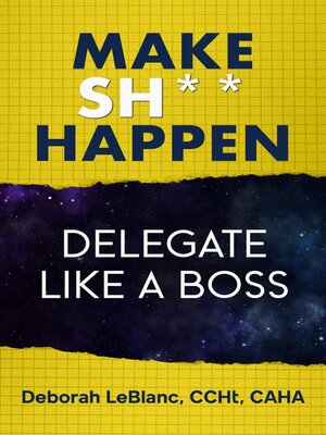 cover image of Make Sh*t Happen—Delegate Like a Boss